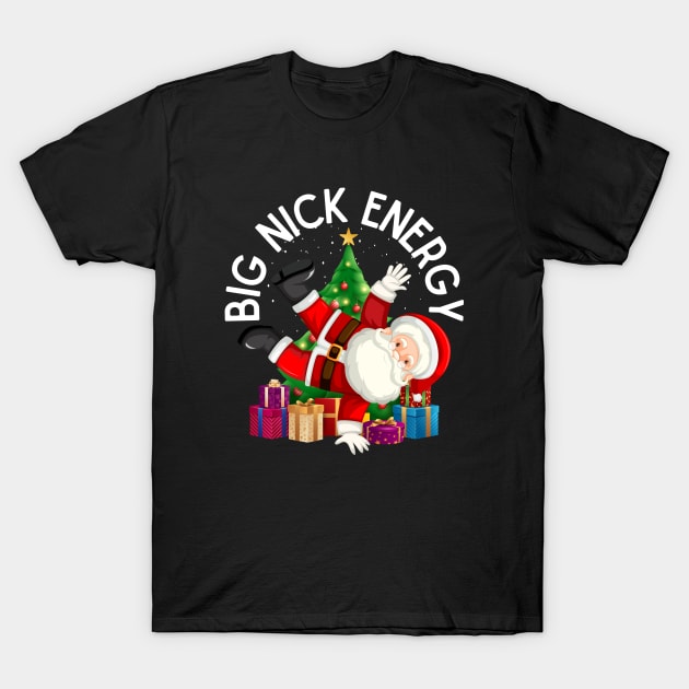 Big Nick Energy T-Shirt by PowderShot